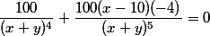 \dfrac{100}{(x+y)^4}+\dfrac{100(x-10)(-4)}{(x+y)^5}=0